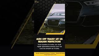  Audi Off Track? Let Us Realign Perfection  | Car Garage Expert