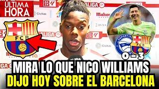 MIRA LO QUE NICO WILLIAMS DIJO SOBRE EL BARCELONA | GRAN VICTORIA ANTE EL ALAVES| JUGADOR LESIONADO