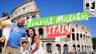 Italy: Dumb Mistakes Tourists Make in Italy