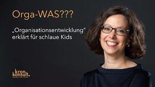 Orga-WAS??? Organisationsentwicklung erklärt für schlaue Kids