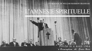 L'Amnésie Spirituelle (1964-04-11) Fr William Marrion Branham (FR)