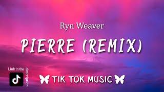 Ryn Weaver - Pierre (TikTok Remix) [Lyrics] "Pierre dance challenge Isla McMillan"