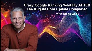 Crazy Google Volatility, Ranking Swings, and Reversals AFTER The August 2024 Core Update