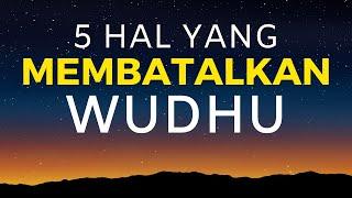 5 Hal Yang Membatalkan Wudhu