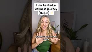 STEP 8 on how to start a wellness journey  #wellnesstips #wellnessjourney