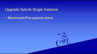 Hands-On Tutorial For Splunk Upgrade Part-7: Upgrading Splunk on Single Instance.