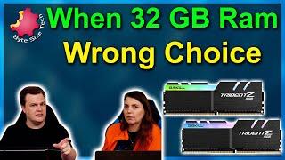 When 32 GB Ram Is The Wrong Choice!