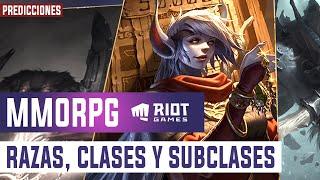 Predictions  RACES, CLASSES and SUBCLASSES of RIOT GAMES MMORPG ▶ LEAGUE OF LEGENDS