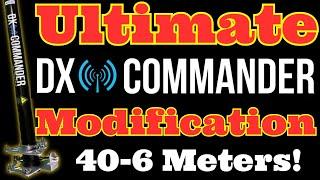 Ultimate K8MRD 40-6 Meter DX Commander Expedition Mod!
