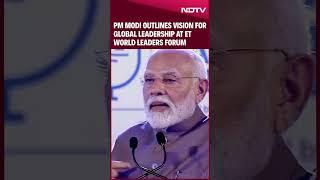 PM Modi Latest News | PM Modi Outlines Vision For Global Leadership At ET World Leaders Forum