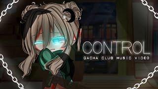 Control (Unknown Brain)  GLMV / GCMV  Gacha Life Songs / Music Video