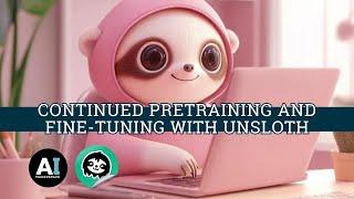 Continued Pretraining and Fine-Tuning with Unsloth