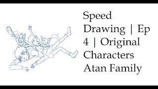 Speed Drawing | Ep 4 | Original Characters Atan Family