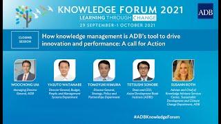 Closing Session. Knowledge Management: ADB’s Tool to Drive Innovation and Performance​