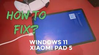 WIN 11 x XIAOMI PAD 5 | BLUE SCREEN ERROR FIX