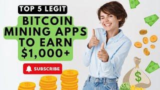 Top 5 Legit Bitcoin Mining Apps to Earn $1,000+