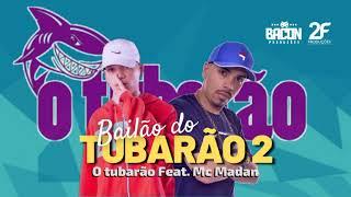 BAILÃO DO TUBARÃO 2 - O TUBARÃO E MC MADAN (ARROCHADEIRA 2022).