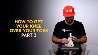 How To Get Your Knee Over Your Toes (Part 2)