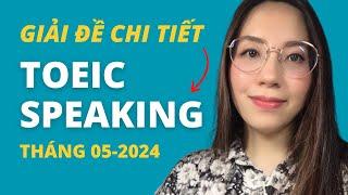 Giải đề chi tiết TOEIC SPEAKING | 05. 2024