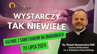 Wystarczy tak niewiele - kazanie z Sanktuarium na Mariankach - ks. Paweł Naumowicz MIC