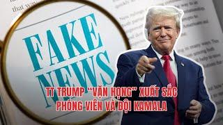 21AUG24 | TT TRUMP “VẶN HỌNG” XUẤT SẮC PHÓNG VIÊN VÀ ĐỘI KAMALA!