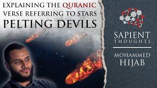 Sapient Thoughts #5: Explaining the Quranic verse referring to stars pelting devils | Mohammed Hijab