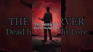 Dead by Daylight Lore: The Observer