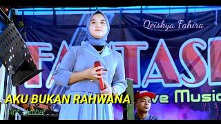 AKU BUKAN RAHWANA - Qeiskya Fahira || Dangdut Live Orgen Tunggal || Fantasi Live Music