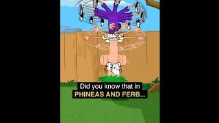 Did you know that in PHINEAS AND FERB...