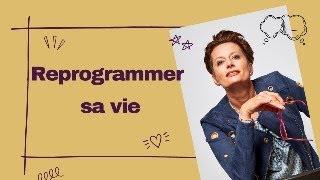 REPROGRAMMER SA VIE