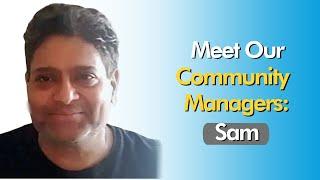 Meet Our Community Managers: Sam Edition