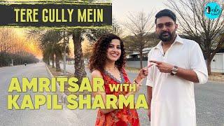 Exploring Amritsar With Kapil Sharma | Tere Gully Mein EP 36 | Curly Tales