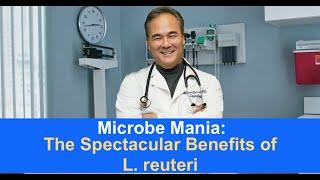 Microbe Mania: The Spectacular Benefits of L. reuteri