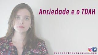 O TDAH e a ansiedade