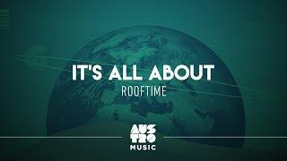 Rooftime - It's All About