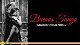 Buenos Tango | ARGENTINE MUSIC [The Best of Tango]
