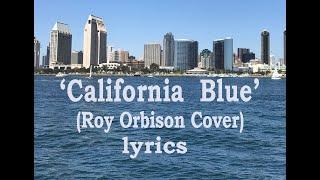 'California Blue'  (Roy Orbison cover/lyrics)