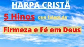 Harpa Cristã - 5 Hinos que Falam de Firmeza e Fé em Deus - Levi - (Coletânea) - com letra