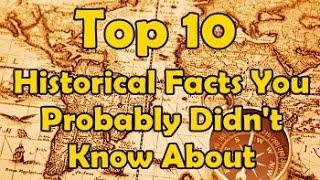 Top 10 Historical Facts You Probably Didn't Know About