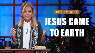 Jesus Came in the Fullness of Time | Beth Moore | The Story of Jesus Part 2