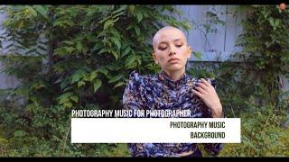 Photography Music Background. TOP 2022/DEEP HOUSE/Лучшая фоновая музыка для фотосессий .