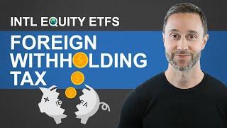 Foreign Withholding Tax | International Equity ETFs: XEF vs. IEFA