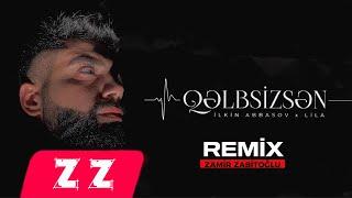 Qelbsizsen  - Ilkin Abbasov & Lila (Zamir Zabitoglu Remix)