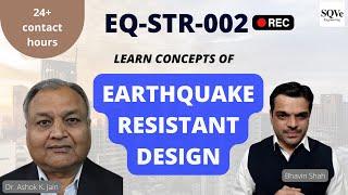 EQ-STR-002 : Learn concepts of earthquake resistant design | Dr. Ashok K. Jain | Mr. Bhavin Shah