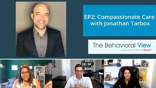 The Behavioral View: Compassionate Care with Jonathan Tarbox, PhD, BCBA-D