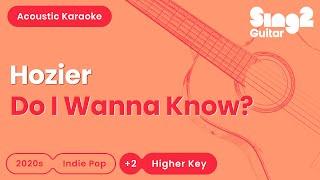 Hozier - Do I Wanna Know? (Higher Key) Acoustic Karaoke