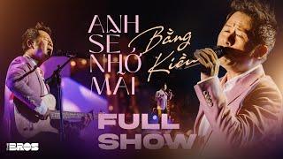 FULL LIVESHOW - Ca sĩ Bằng Kiều | 'Anh Sẽ Nhớ Mãi' live at #inthemoonlight