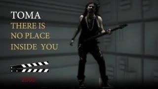 TOMA -THERE IS NO PLACE INSIDE  YOU (OFFICIAL MUSIC VIDEO) HQ