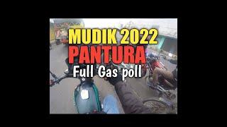 MUDIK FULL 2022 via PANTURA || FULL GAS POLL RX SPECIAL RX KING RX K