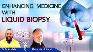 Enhancing Precision Medicine With Liquid Biopsy | Interview with Alex Rolland and Norgen Biotek